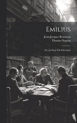 Jean-Jacques Rousseau, Thomas Nugent - Emilius, Inbunden