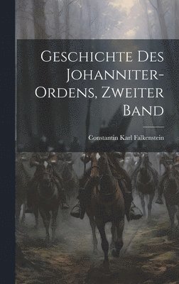 Geschichte Des Johanniter-Ordens, Zweiter Band 1