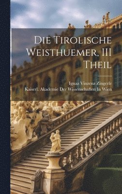 Die Tirolische Weisthuemer, III Theil 1
