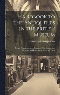 bokomslag Handbook to the Antiquities in the British Museum