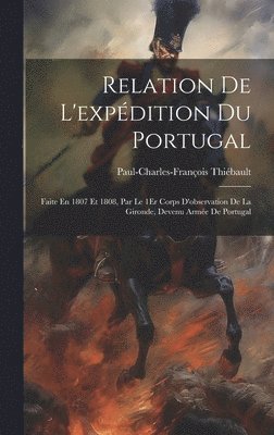 Relation De L'expdition Du Portugal 1