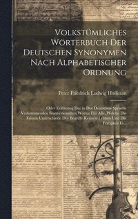 bokomslag Volkstmliches Wrterbuch Der Deutschen Synonymen Nach Alphabetischer Ordnung