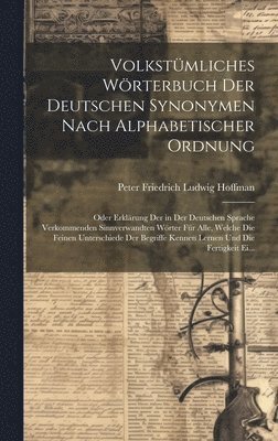 Volkstmliches Wrterbuch Der Deutschen Synonymen Nach Alphabetischer Ordnung 1