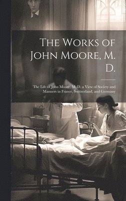 bokomslag Works of John Moore, M. D.