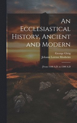 Ecclesiastical History, Ancient and Modern