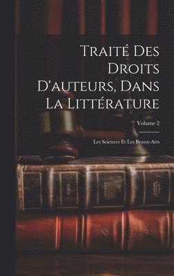 bokomslag Traité Des Droits D'auteurs, Dans La Littérature
