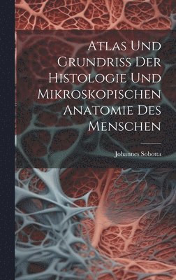 bokomslag Atlas Und Grundriss Der Histologie Und Mikroskopischen Anatomie Des Menschen