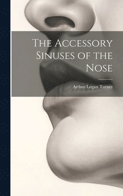 bokomslag The Accessory Sinuses of the Nose