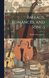 bokomslag Ballads, Romances, and Songs