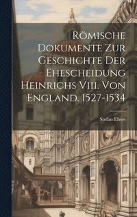 bokomslag Rmische Dokumente Zur Geschichte Der Ehescheidung Heinrichs Viii. Von England. 1527-1534
