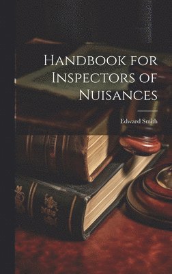 Edward Smith - Handbook for Inspectors of Nuisances, Inbunden