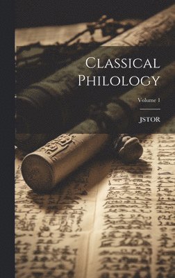 Jstor - Classical Philology; Volume 1, Inbunden
