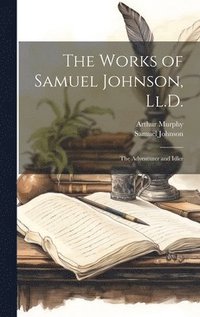 bokomslag The Works of Samuel Johnson, Ll.D.