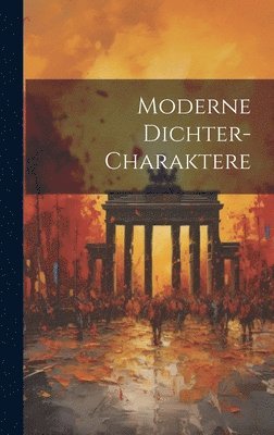 bokomslag Moderne Dichter-Charaktere