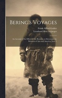 bokomslag Bering's Voyages: An Account of the Efforts of the Russians to Determine the Relation of Asia and America, Issue 1