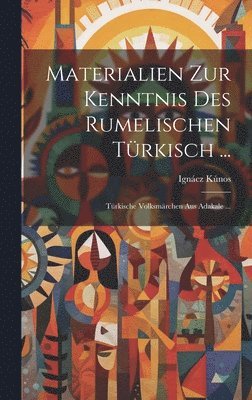 Ignácz Kúnos - Materialien Zur Kenntnis Des Rumelischen Türkisch ..., Inbunden