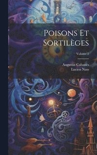 bokomslag Poisons Et Sortilges; Volume 2