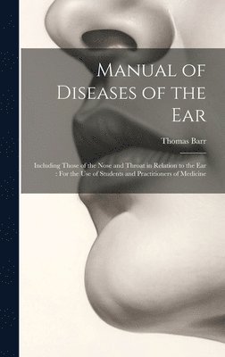 Thomas Barr - Manual of Diseases of the Ear, Inbunden