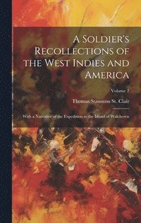bokomslag A Soldier's Recollections of the West Indies and America