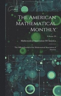 bokomslag The American Mathematical Monthly: The Official Journal of the Mathematical Association of America; Volume 29