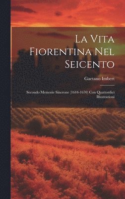 Gaetano Imbert - Vita Fiorentina Nel Seicento, Inbunden