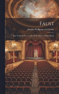 bokomslag Faust: Eine Tragödie von Goethe, Beide Theil in Einem Bande