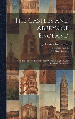 The Castles and Abbeys of England 1