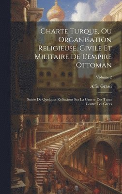 bokomslag Charte Turque, Ou Organisation Religieuse, Civile Et Militaire De L'empire Ottoman