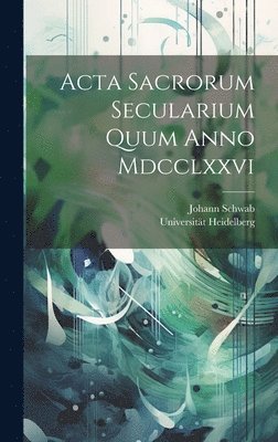 Acta Sacrorum Secularium Quum Anno Mdcclxxvi 1
