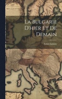 bokomslag La Bulgarie D'hier Et De Demain