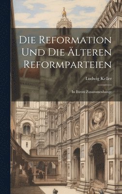 Die Reformation Und Die lteren Reformparteien 1