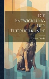 bokomslag Entwicklung Der Thierheilkunde