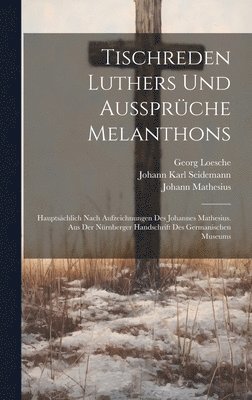 Tischreden Luthers Und Aussprche Melanthons 1