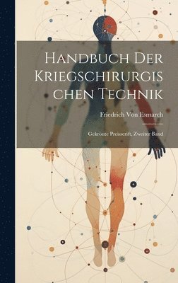 Friedrich Von Esmarch, Friedrich Von Esmarch - Handbuch Der Kriegschirurgischen Technik, Inbunden