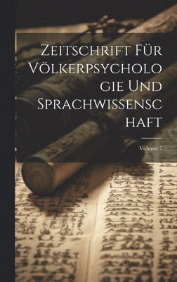 Zeitschrift Fr Vlkerpsychologie Und Sprachwissenschaft; Volume 7 1