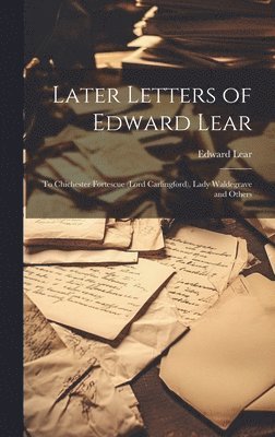 bokomslag Later Letters of Edward Lear