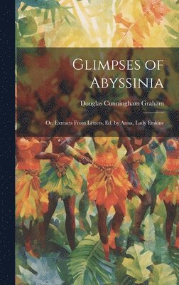 Douglas Cunningham Graham - Glimpses of Abyssinia, Inbunden