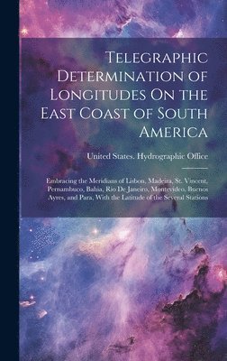 United States Hydrographic Office - Telegraphic Determination of Longitudes On the East Coast of South America, Inbunden