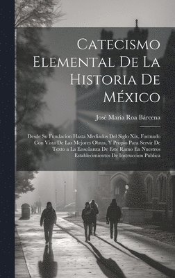 bokomslag Catecismo Elemental De La Historia De Mxico