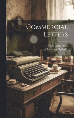 John Baker Opdycke, Celia Anne Drew - Commercial Letters, Inbunden