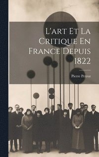 bokomslag L'art Et La Critique En France Depuis 1822