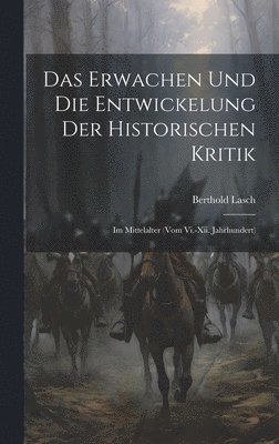 bokomslag Das Erwachen Und Die Entwickelung Der Historischen Kritik