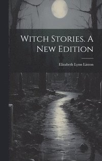 bokomslag Witch Stories. A New Edition; A New Edition