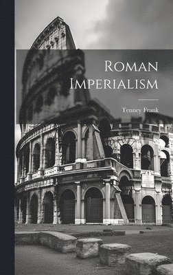 Tenney Frank - Roman Imperialism, Inbunden
