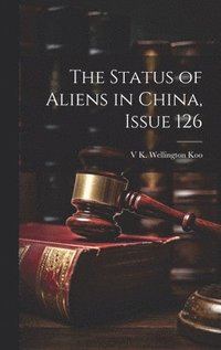 bokomslag The Status of Aliens in China, Issue 126