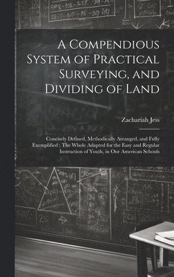 Compendious System of Practical Surveying, and Dividing of Land