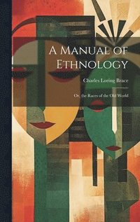 bokomslag A Manual of Ethnology