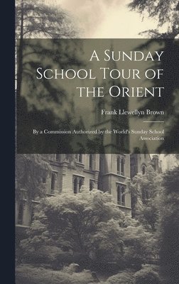 A Sunday School Tour of the Orient 1