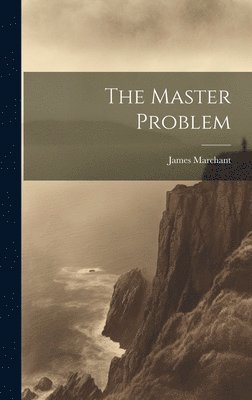 James Marchant - Master Problem, Inbunden
