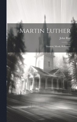 John Rae - Martin Luther, Inbunden